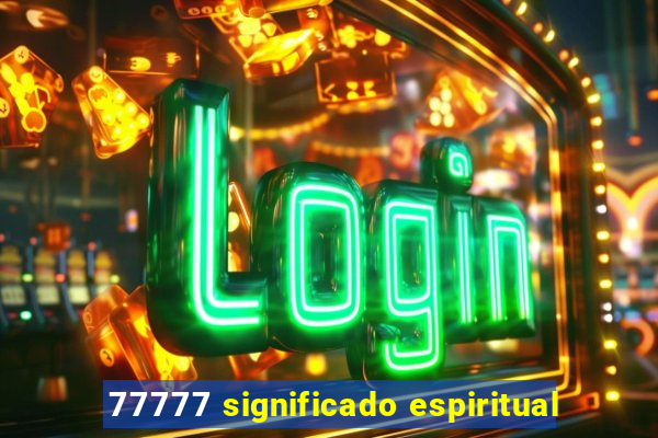 77777 significado espiritual